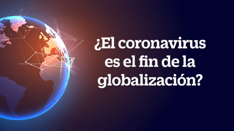 ¿El coronavirus es el fin de la globalización?