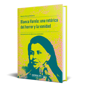 Blanca varela una retorica del horror y vanidad