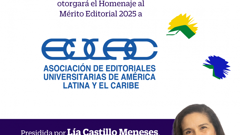La Asociación de Editoriales Universitarias de América Latina y el Caribe (EULAC) recibirá el Homenaje al Mérito Editorial en la FIL Guadalajara 2025